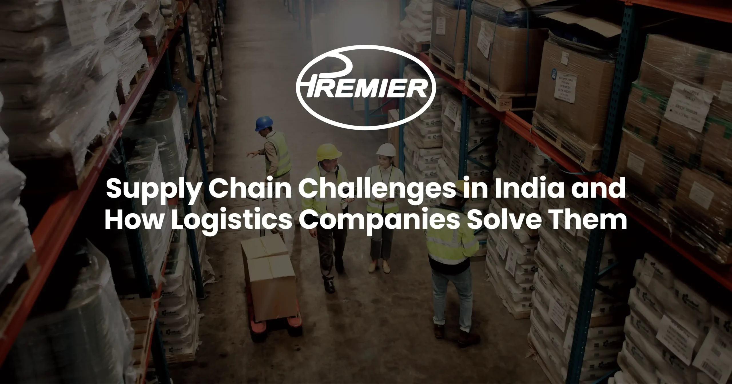 Supply Chain Challenges in India and How Logistics Companies Solve Them
